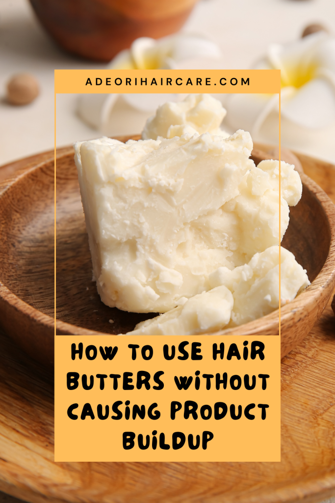 How to Use Hair Butters Without Causing Product Buildup