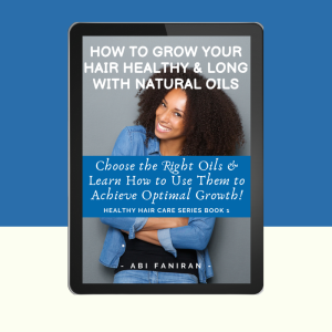 How to Grow Your Hair Healthy & Long with Natural Oils