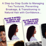 A Step-by-Step Guide to Managing Two Textures, Preventing Breakage, & Transitioning to Natural Hair with Confidence